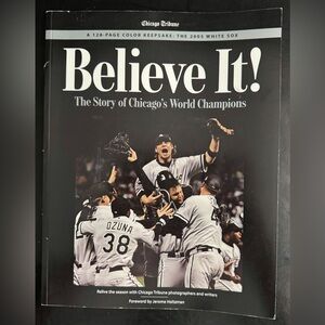 Chicago Tribune - Believe It! The Story of Chicago's World Champions 2005